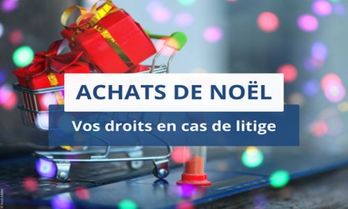 Achats de Noël : l'UFC revient sur vos droits et répond à vos questions en cas de litige pour éviter les déconvenues.